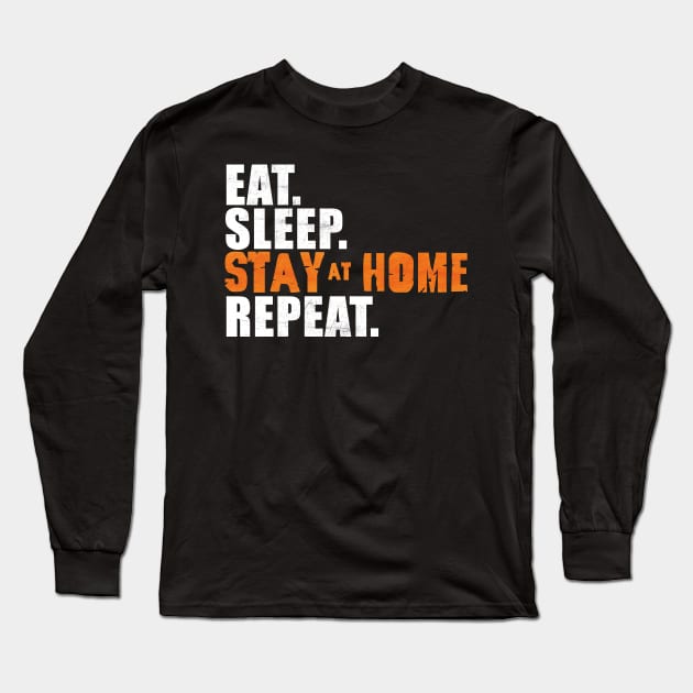 Eat Sleep Stay at Home Repeat Long Sleeve T-Shirt by peekxel